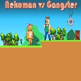 Nekoman vs Gangster